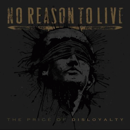 No Reason To Live : The Price Of Disloyalty